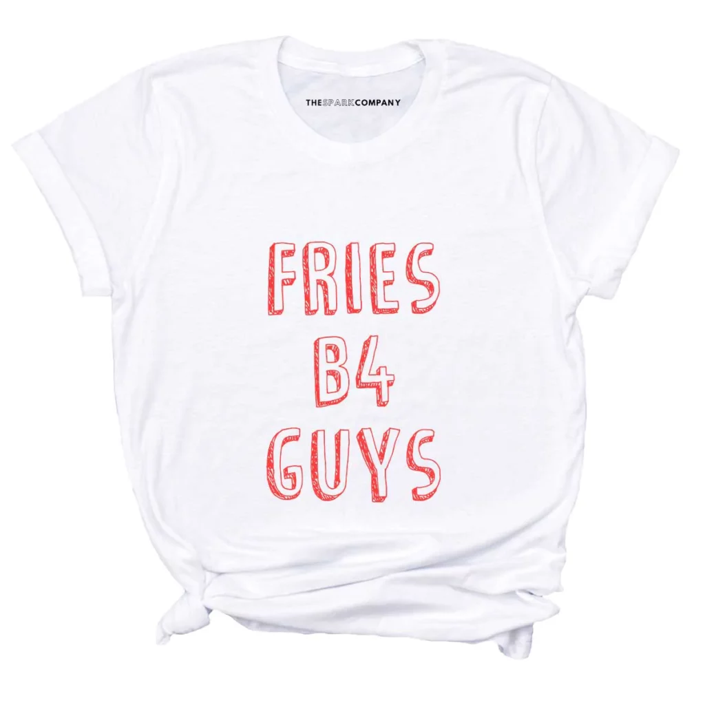 Fries before guys feminist t-shirt by the Spark Company a perfect gift for teenage girls